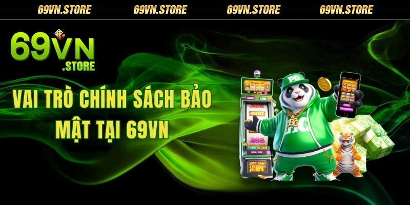 Mục đích của chính sách bảo mật tại 69vn