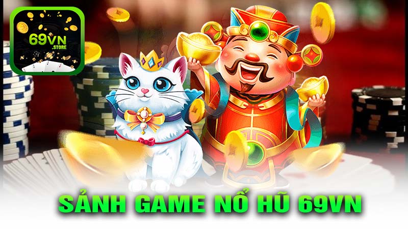 Sảnh game Nổ hũ 69vn