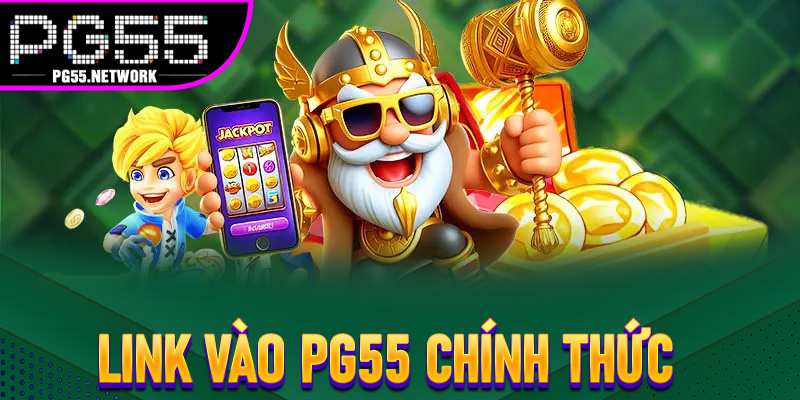 Link vào PG55 chính thức